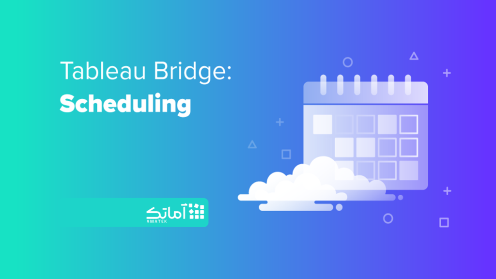 Tableau Bridge Scheduling - تبلو