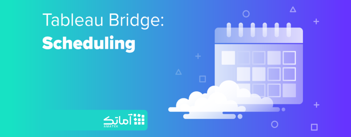 Tableau Bridge Scheduling - تبلو