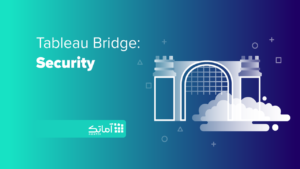 Tableau Bridge Security - امنیت تبلو