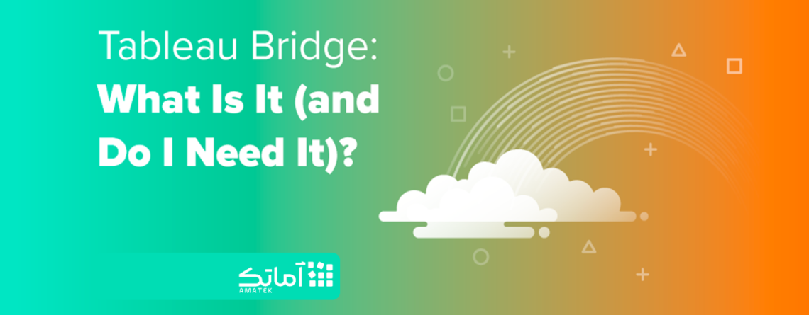 نرم افزار تبلو (Tableau Bridge)